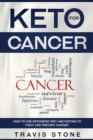 Keto for Cancer : How to Use the Ketogenic Diet and Fasting to Fight and Prevent Cancer - Book