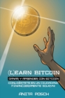 (L)earn Bitcoin - Ganar y Aprender con Bitcoin : !Conviertete en un Ciudadano Financieramente Sovryn! - Book