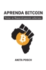 Aprenda Bitcoin : Torne-se financeiramente soberano - Book