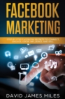 Facebook Marketing : Step by Step Facebook Secrets to Connect, Engage, Grow, Influence, and Sell - Book