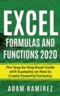 Excel Formulas and Functions 2020 : The Step by Step Excel Guide with Examples on How to Create Powerful Formulas - Book