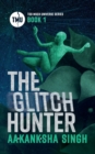 The Glitch Hunter : Too Much Universe Series Book 1 - Book