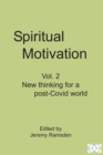 Spiritual Motivation Vol. 2 : New thinking for a post-Covid world - Book