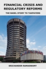 Financial Crisis and Regulatory Reforms : The Basel Story to Taxpayers - Book
