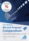 The Ultimate Bid and Proposal Compendium : The reference guide to winning bids, tenders and proposals. - Book