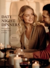 Date Night Dinners : Wine & Dine European Style at Home - Book