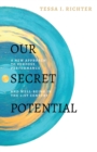Our Secret Potential : A new approach to purpose, performance and well-being in the 21st century - Book