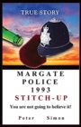 Margate Police 1993 'Stitch-Up' ' : You are not going to believe it! - Book