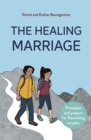 The Healing Marriage : Principles and prayers for flourishing couples - eBook