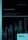 Financial Fair Play : Auswirkungen Auf Den Deutschen Und Europaischen Spitzenfussball - Book