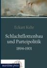 Schlachtflottenbau Und Parteipolitik 1894-1901 - Book