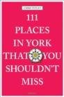 111 Places in York That You Shouldn't Miss - Book