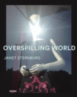 Overspilling World : The Photographs of Janet Sternburg - Book