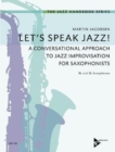 Let's Speak Jazz! : A Conversational Approach to Jazz Improvisation for Saxophonists Let's Speak Jazz! 1 - Book