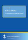 Faith and Politics : An Investigation Into Christian Mps in Britain - Book