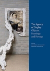 The Agency of Display : Objects, Framings and Parerga - Book
