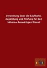 Verordnung uber die Laufbahn, Ausbildung und Prufung fur den hoeheren Auswartigen Dienst - Book