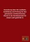 Verordnung Uber Die Laufbahn, Ausbildung Und Prufung Fur Den Gehobenen Nichttechnischen Dienst in Der Bundesanstalt Fur Arbeit (Lap-Gehd-Ba V) - Book