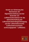 Gesetz Zur Sicherung Des Nachweises Der Eigentumerstellung Und Der Kontrolle Von Luftfahrtunternehmen Fur Die Aufrechterhaltung Der Luftverkehrsbetrie - Book