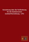 Verordnung Uber Die Tarifordnung Fur Die Seelotsreviere (Lotstarifverordnung - Ltv) - Book