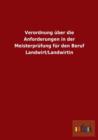 Verordnung uber die Anforderungen in der Meisterprufung fur den Beruf Landwirt/Landwirtin - Book