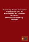 Verordnung uber die Fuhrung der Personalakten durch das Bundesamt fur den Zivildienst (Zivildienst-Personalaktenverordnung - ZDPersAV) - Book