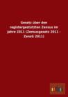 Gesetz Uber Den Registergestutzten Zensus Im Jahre 2011 (Zensusgesetz 2011 - Zensg 2011) - Book