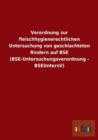 Verordnung Zur Fleischhygienerechtlichen Untersuchung Von Geschlachteten Rindern Auf Bse (Bse-Untersuchungsverordnung - Bseuntersv) - Book