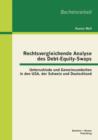 Rechtsvergleichende Analyse Des Debt-Equity-Swaps : Unterschiede Und Gemeinsamkeiten in Den USA, Der Schweiz Und Deutschland - Book