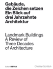 Gebaude, die Zeichen setzen / Landmark Buildings : Ein Blick in drei Jahrzehnte Architektur / A Review of Three Decades of Architecture - Book