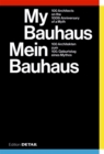 My Bauhaus - Mein Bauhaus : 100 Architekten zum 100. Geburtstag eines Mythos / 100 Architects on the 100th Anniversary of a Myth - Book