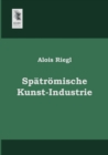 Spatromische Kunst-Industrie - Book