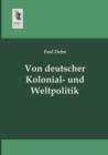 Von Deutscher Kolonial- Und Weltpolitik - Book