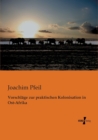 Vorschlage zur praktischen Kolonisation in Ost-Afrika - Book