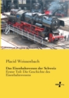 Das Eisenbahnwesen der Schweiz : Erster Teil: Die Geschichte des Eisenbahnwesens - Book