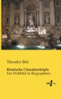 Roemische Charakterkoepfe : Ein Weltbild in Biographien - Book