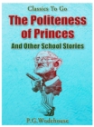 The Politeness of Princes / and Other School Stories - eBook
