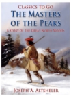 The Masters of the Peaks / A Story of the Great North Woods - eBook