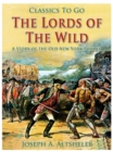 The Lords of the Wild / A Story of the Old New York Border - eBook
