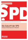 Die Zukunft der SPD : Erfolge und Misserfolge einer Volkspartei - Book
