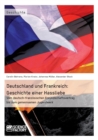 Deutschland und Frankreich : Geschichte einer Hassliebe: Vom deutsch-franzoesischen Freundschaftsvertrag bis zum gemeinsamen Jugendwerk - Book