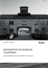 Reisemotive im Dunklen Tourismus. Eine Einordnung der KZ-Gedenkstatte Dachau - Book