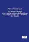 Die Bruder Wright : Eine Studie uber die Entwicklung der Flugmaschine von Lilienthal bis Wright - Book