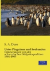 Unter Pinguinen und Seehunden : Erinnerungen von der schwedischen Sudpolexpedition 1901-1903 - Book