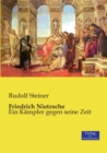 Friedrich Nietzsche : Ein Kampfer gegen seine Zeit - Book