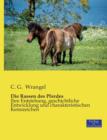 Die Rassen des Pferdes : Ihre Entstehung, geschichtliche Entwicklung und charakteristischen Kennzeichen - Book