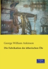 Die Fabrikation der atherischen OEle - Book