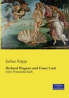 Richard Wagner und Franz Liszt : eine Freundschaft - Book