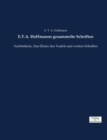 E.T.A. Hoffmanns gesammelte Schriften : Nachtstucke, Das Elixier des Teufels und weitere Schriften - Book