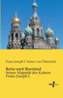 Reise nach Russland : Seiner Majestat des Kaisers Franz Joseph I. - Book